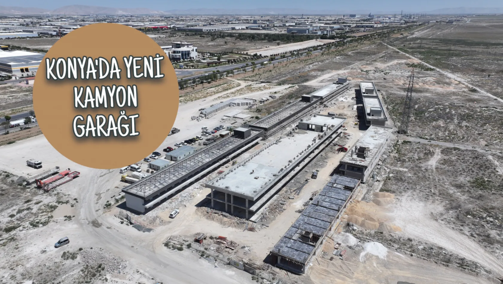 Konya'da Yeni Kamyon Garajı: Trafik Yükü Azalacak!