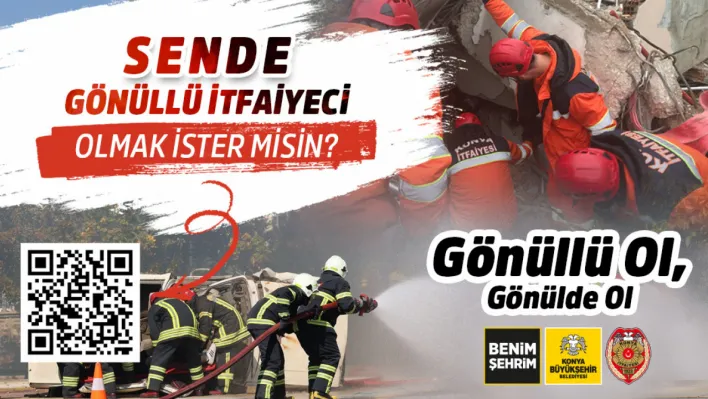 Konya Büyükşehir Belediyesi'nden Gönüllü İtfaiyeci Çağrısı!