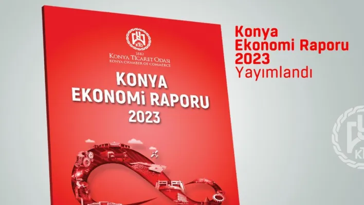 Konya'nın Ekonomi Raporu yayımlandı